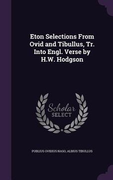 portada Eton Selections From Ovid and Tibullus, Tr. Into Engl. Verse by H.W. Hodgson
