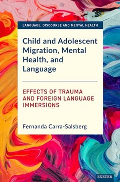 portada Child and Adolescent Migration, Mental Health, and Language: Effects of Trauma and Foreign Language Immersions (en Inglés)