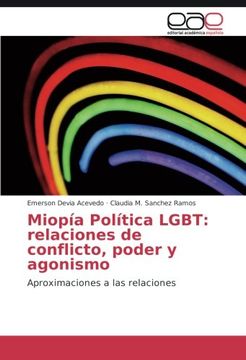 portada Miopía Política LGBT: relaciones de conflicto, poder y agonismo: Aproximaciones a las relaciones (Spanish Edition)