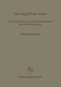portada Der Begriff Der Natur: Eine Untersuchung Zu Hegels Naturbegriff Und Dessen Rezeption (en Alemán)