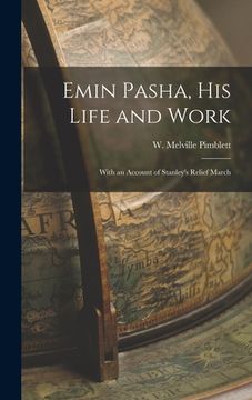 portada Emin Pasha, His Life and Work: With an Account of Stanley's Relief March