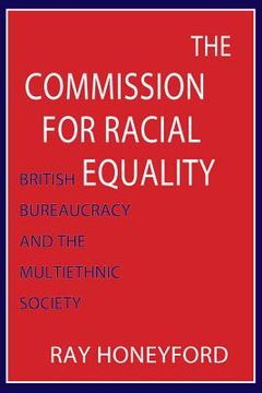 portada the commission for racial equality: british bureaucracy and the multiethnic society (in English)