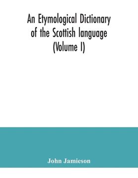portada An etymological dictionary of the Scottish language (Volume I) (in English)