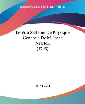 portada Le Vrai Systeme De Physique Generale De M. Isaac Newton (1743) (en Francés)