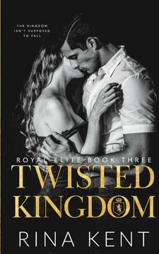 portada Twisted Kingdom: A Dark High School Bully Romance: 3 (Royal Elite) (in English)
