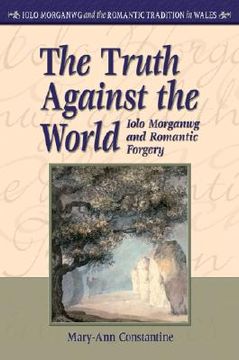 portada the truth against the world: iolo morganwg and romantic forgery (in English)