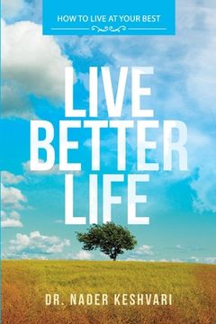 portada Live Better Life: How to Live at Your Best: to start your day, every day with your best (in English)