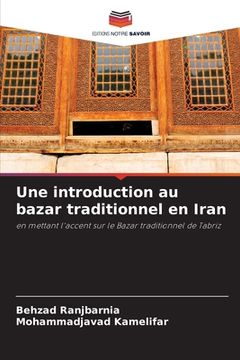 portada Une introduction au bazar traditionnel en Iran (en Francés)