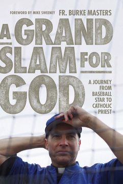 portada A Grand Slam for God: A Journey from Baseball Star to Catholic Priest (in English)