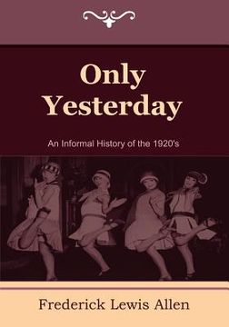 portada only yesterday: an informal history of the 1920's (in English)