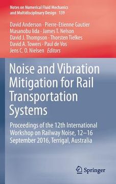 portada Noise and Vibration Mitigation for Rail Transportation Systems: Proceedings of the 12th International Workshop on Railway Noise, 12-16 September 2016,