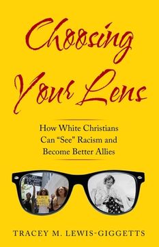 portada Choosing Your Lens: How White Christians Can Become Better Allies (en Inglés)