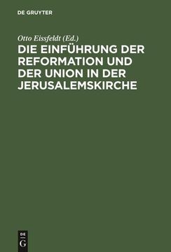 portada Die Einführung der Reformation und der Union in der Jerusalemskirche (en Alemán)