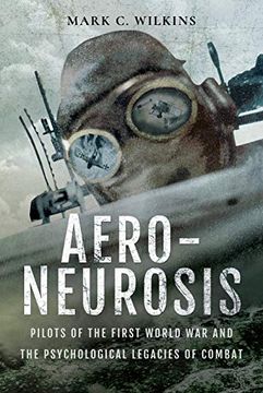 portada Aero-Neurosis: Pilots of the First World war and the Psychological Legacies of Combat (in English)