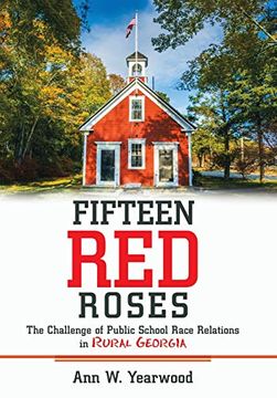portada Fifteen red Roses: The Challenge of Public School Race Relations in Rural Georgia (en Inglés)