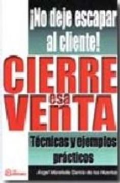 cierre esa venta : ¡no deje escapar al cliente!