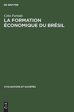 portada La Formation Conomique du br Sil: De l' Poque Coloniale aux Temps Modernes (Civilisations et Soci t s) (en Francés)