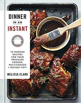 portada Dinner in an Instant: 75 Modern Recipes for Your Pressure Cooker, Multicooker, and Instant Pot(R) (en Inglés)