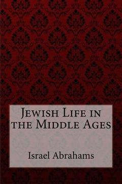portada Jewish Life in the Middle Ages Israel Abrahams (en Inglés)