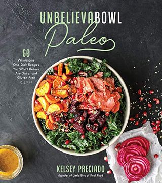 portada Unbelievabowl Paleo: 60 Wholesome One-Dish Recipes You Won't Believe Are Dairy- And Gluten-Free (en Inglés)