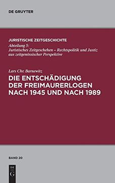 portada Die Entschädigung der Freimaurerlogen Nach 1945 und Nach 1989 (Juristische Zeitgeschichte (en Alemán)