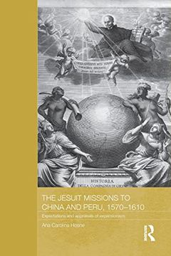 portada The Jesuit Missions to China and Peru, 1570-1610: Expectations and Appraisals of Expansionism (en Inglés)