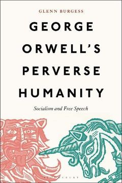 portada George Orwell's Perverse Humanity: Socialism and Free Speech (en Inglés)