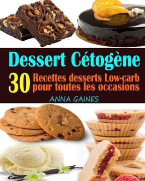 portada Dessert Cétogène: 30 Recettes desserts Low-carb et à haute teneur en gras pour toutes les occasions; Recettes pauvres en glucides; Desse (en Francés)