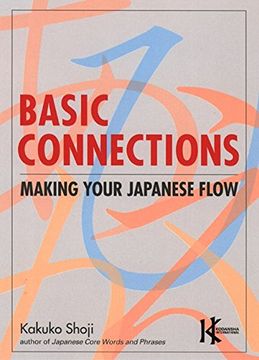 portada Basic Connections: Making Your Japanese Flow: Making Your Japanese Flow: (en Inglés)