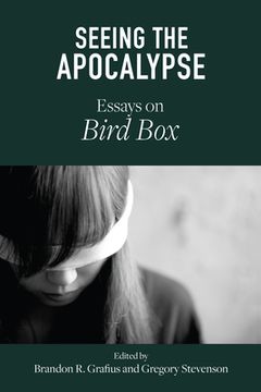portada Seeing the Apocalypse: Essays on Bird Box (in English)