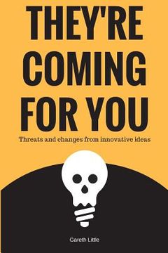 portada They're Coming for You: Threats and changes from innovative ideas