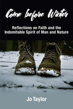 portada Come before Winter: Reflections on Faith and the Indomitable Spirit of Man and Nature
