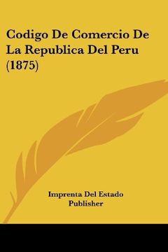 portada Codigo de Comercio de la Republica del Peru (1875) (in Spanish)