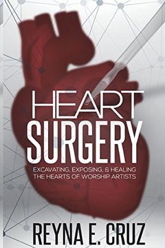 portada Heart Surgery: Excavating, Exposing, & Healing the Hearts of Worship Artists (en Inglés)