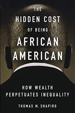 portada The Hidden Cost of Being African American: How Wealth Perpetuates Inequality (en Inglés)