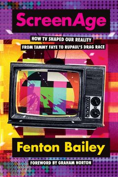 portada The Screenage: How tv Shaped our Reality, From Tammy Faye to Rupaul’S Drag Race (en Inglés)