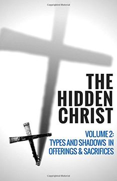 portada The Hidden Christ - Volume 2: Types and Shadows in Offerings and Sacrifices (en Inglés)