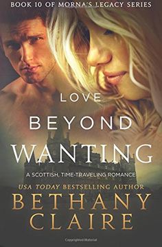 portada Love Beyond Wanting: A Scottish Time Travel Romance: Volume 10 (Morna's Legacy Series)