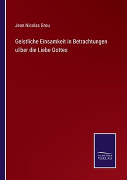 portada Geistliche Einsamkeit in Betrachtungen über die Liebe Gottes (in German)