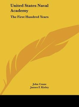 portada united states naval academy: the first hundred years (en Inglés)