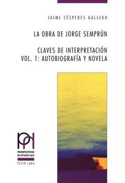 portada la obra de jorge semprun: claves de interpretacion vol. 1: autobiografia y novela (in Spanish)