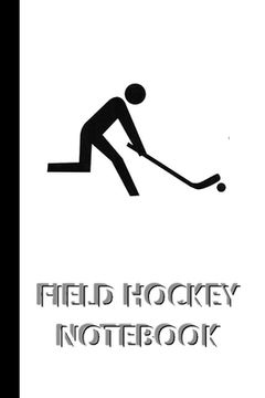 portada FIELD HOCKEY NOTEBOOK [ruled Notebook/Journal/Diary to write in, 60 sheets, Medium Size (A5) 6x9 inches]: SPORT Notebook for fast/simple saving of ins (in English)