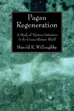 portada pagan regeneration: a study of mystery initiations in the graeco-roman world (en Inglés)