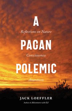 portada A Pagan Polemic: Reflections on Nature, Consciousness, and Anarchism (in English)