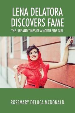 portada Lena Delatora Discovers Fame: The Life and Times of a North Side Girl
