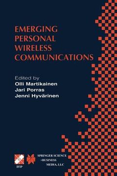 portada Emerging Personal Wireless Communications: Ifip Tc6/Wg6.8 Working Conference on Personal Wireless Communications (Pwc'2001), August 8-10, 2001, Lappee