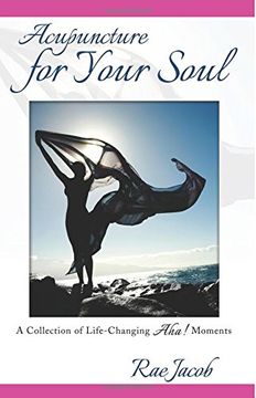 portada Acupuncture for Your Soul: A Collection of Life-Changing Aha! Moments