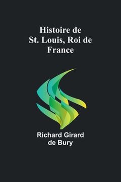 portada Histoire de St. Louis, Roi de France (en Francés)