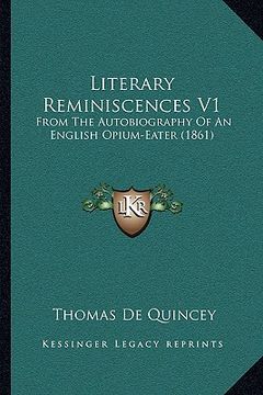 portada literary reminiscences v1: from the autobiography of an english opium-eater (1861) (en Inglés)