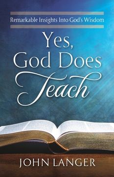 portada Yes, God Does Teach: Remarkable Insights Into God's Wisdom (en Inglés)